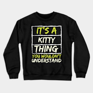 It's A Kitty Thing You Wouldn't Understand Crewneck Sweatshirt